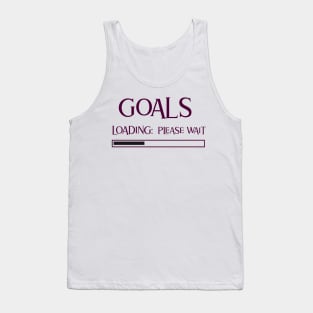 Goals, Loading: Please wait Tank Top